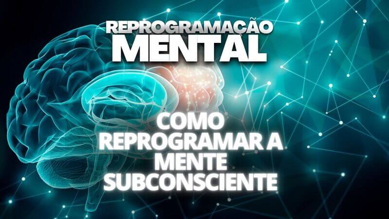 COMO REPROGRAMAR A MENTE SUBCONSCIENTE